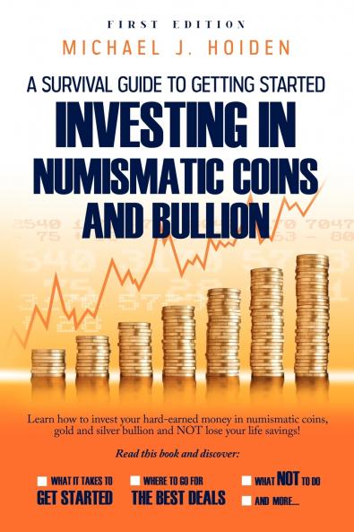 A Guide to Getting Started Investing in Numismatic Coins and Bullion