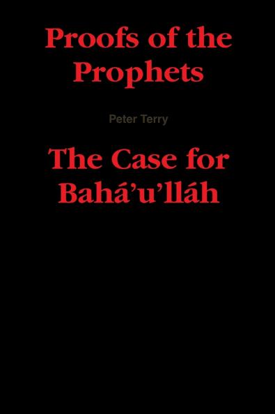Proofs of the Prophets--The Case for Baha'u'llah