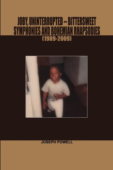 Joby Uninterrupted -Bittersweet Symphonies and Bohemian Rhapsodies(1989-2009)