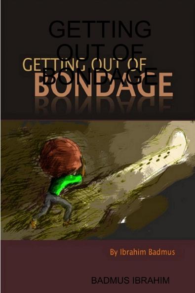 GETTING OUT OF BONDAGE
