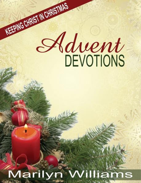 Advent Devotions Keeping Christ in Your Christmas