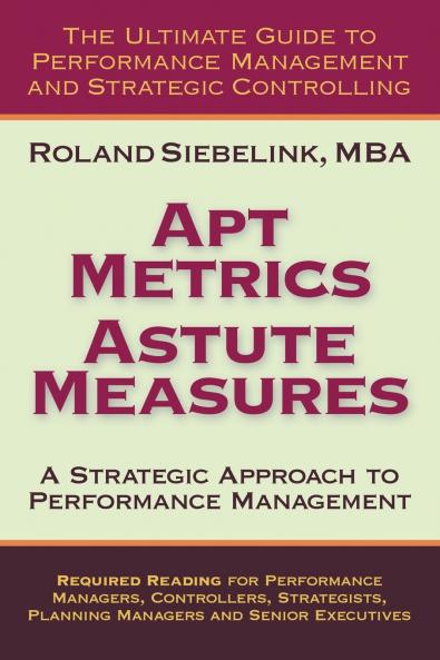 Apt Metrics Astute Measures. A Strategic Approach to Performance Management.