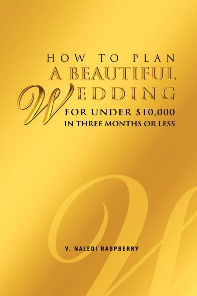 How to Plan a Beautiful Wedding for Under $10000 in Three Months or Less