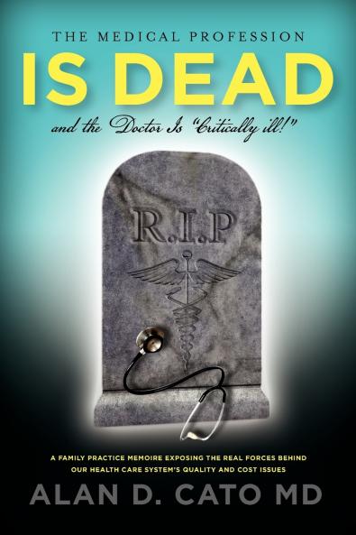 The Medical Profession Is Dead And The Doctor Is Critically Ill!