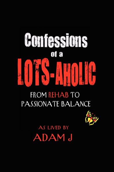 CONFESSIONS OF A LOTS-AHOLIC