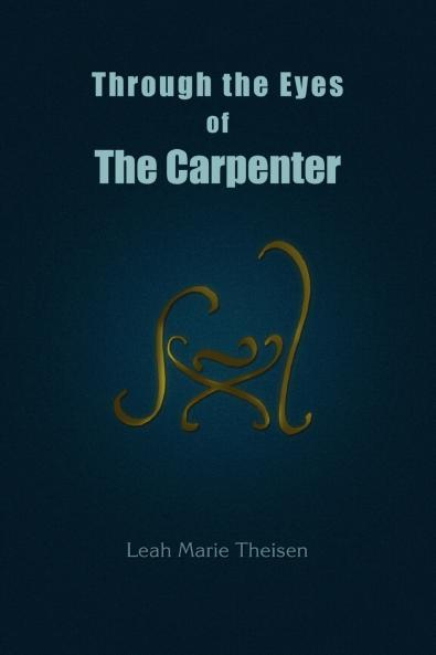 Through the Eyes of The Carpenter