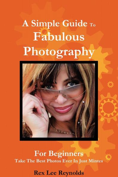 A Simple Guide To Fabulous Photography