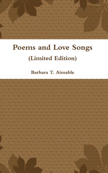 Poems and Love Songs (Limited Edition)