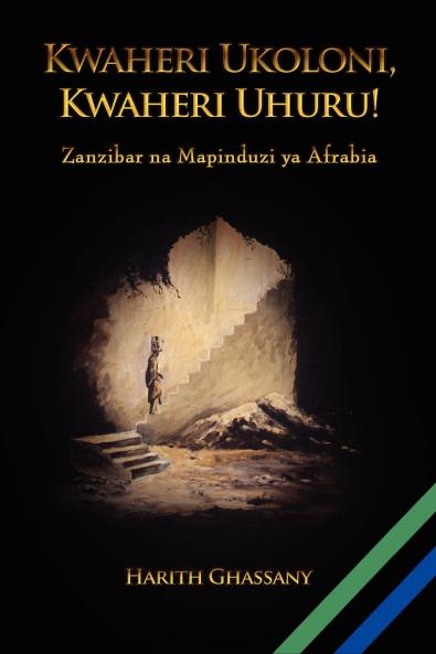 Kwaheri Ukoloni Kwaheri Uhuru! Zanzibar na Mapinduzi ya Afrabia