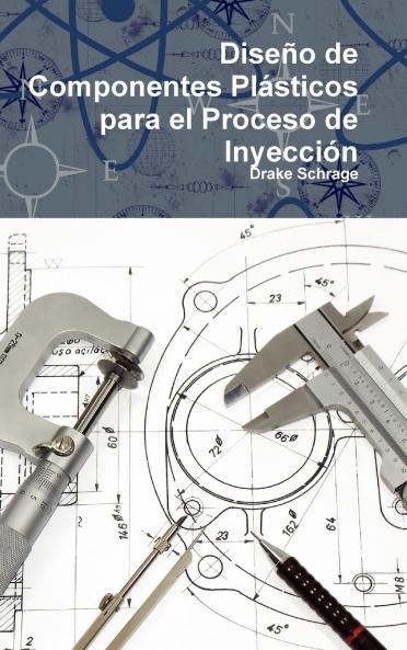 Dise��o de Componentes Pl��sticos para el Proceso de Inyecci��n