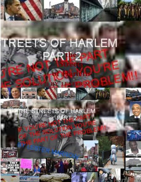 THE STREETS OF HARLEM PART2 IF YOU'RE NOT THE PART OF THE SOLUTION YOU'RE THE PART OF THE PROBLEM