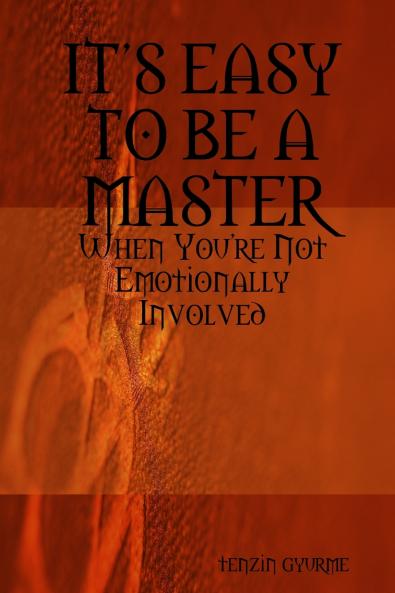ITS EASY TO BE A MASTER When You're Not Emotionally Involved