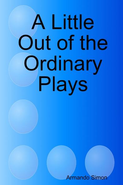 A Little Out of the Ordinary Plays