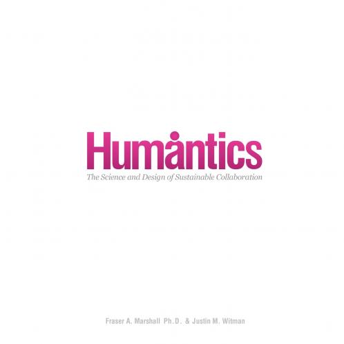 Humantics- The Science and Design of Sustainable Collaboration