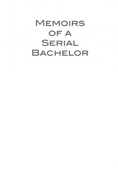 Memoirs of a Serial Bachelor