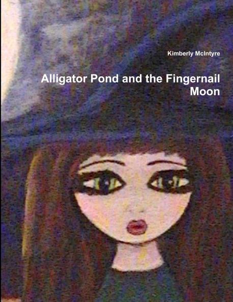Alligator Pond and the Fingernail Moon