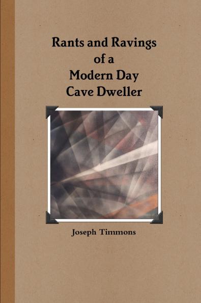 Rants and Ravings of a Modern Day Cave Dweller