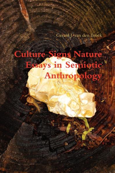 Culture Signs Nature - Essays in Semiotic Anthropology