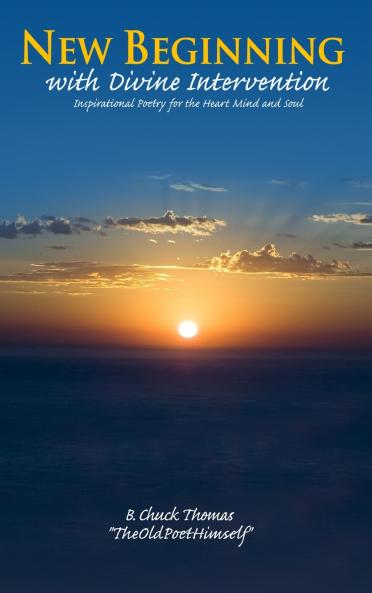 New Beginning with Divine Intervention Inspirational Poetry for the Heart Mind and Soul