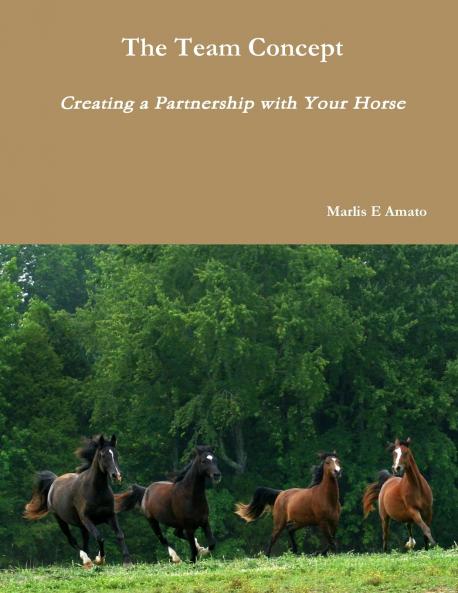 The Team Concept Creating a Partnership with Your Horse