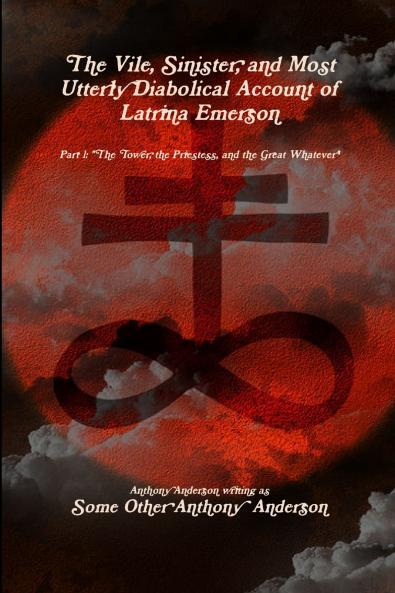 The Vile Sinister and Most Utterly Diabolical Account of Latrina Emerson