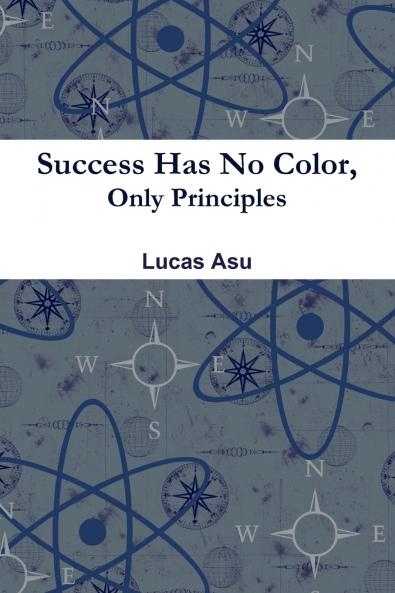 Success Has No Color Only Principles