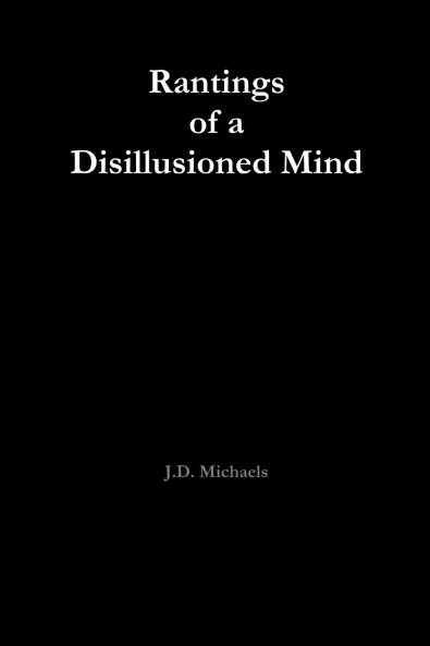 Rantings of a Disillusioned Mind