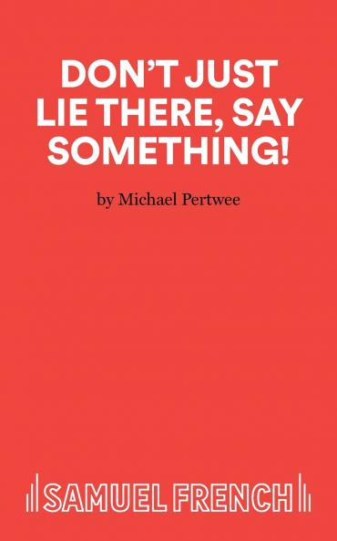 Don't Just Lie There Say Something!