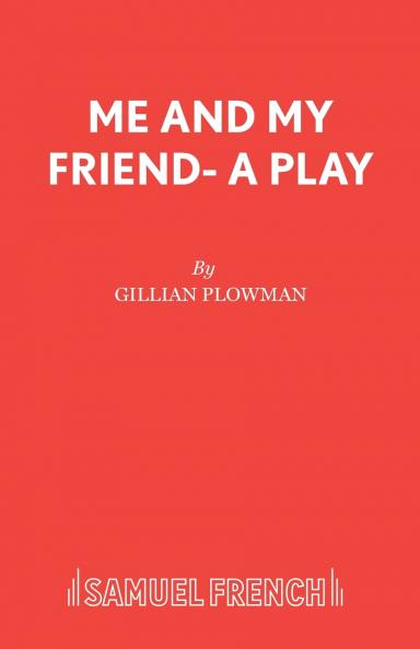 Me and My Friend- A Play