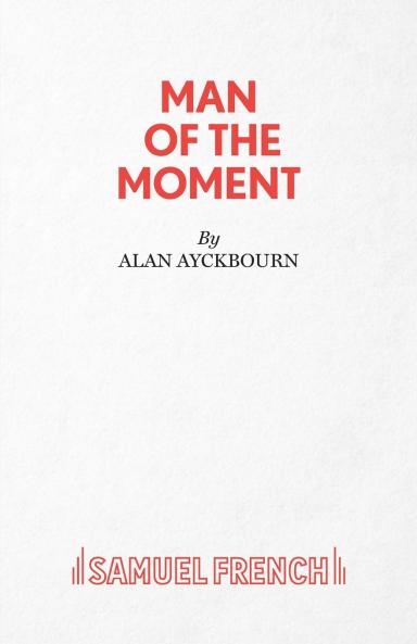 Man of the Moment - A Play