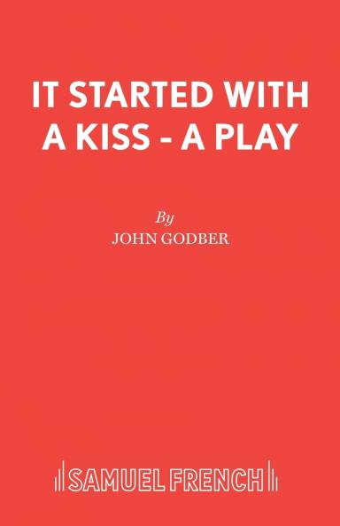It Started With a Kiss - A Play