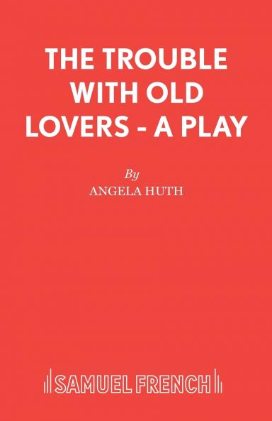 The Trouble with Old Lovers - A Play