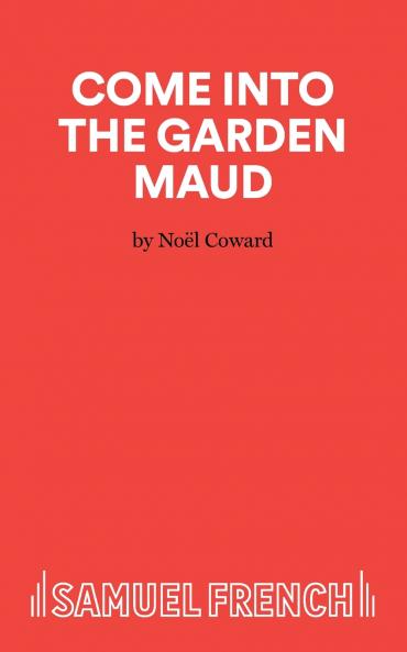 Come Into The Garden Maud - A Light Comedy