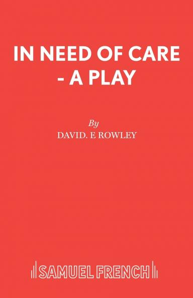 In Need of Care - A Play