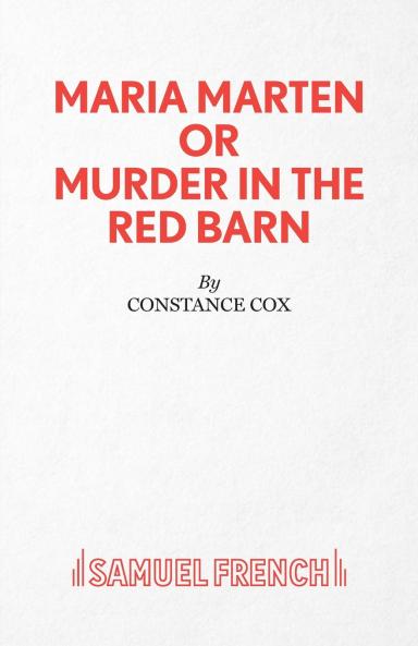 Maria Marten or Murder in the Red Barn - A Melodrama