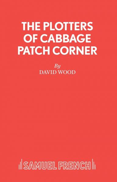 The Plotters of Cabbage Patch Corner - A Musical Play for Children