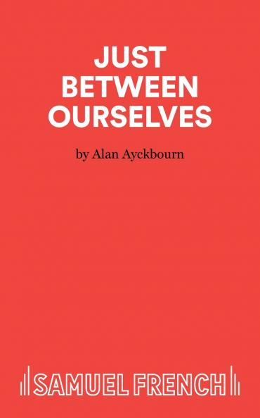 Just Between Ourselves - A Play