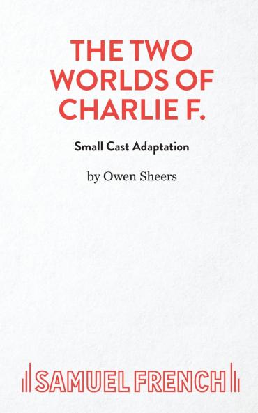 THE TWO WORLDS OF CHARLIE F (SMALL CAST