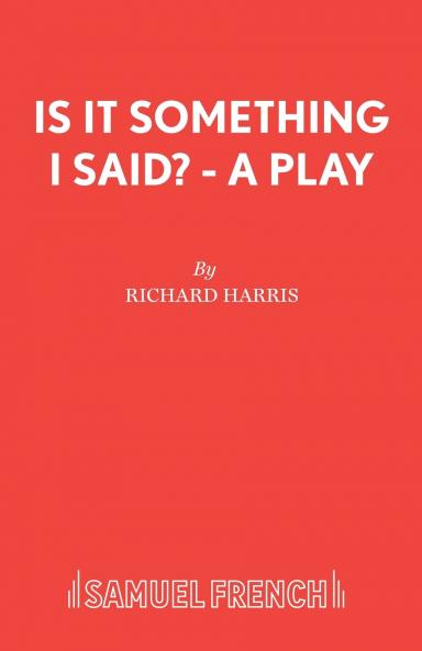 Is It Something I Said? - A Play