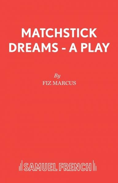 Matchstick Dreams - A Play