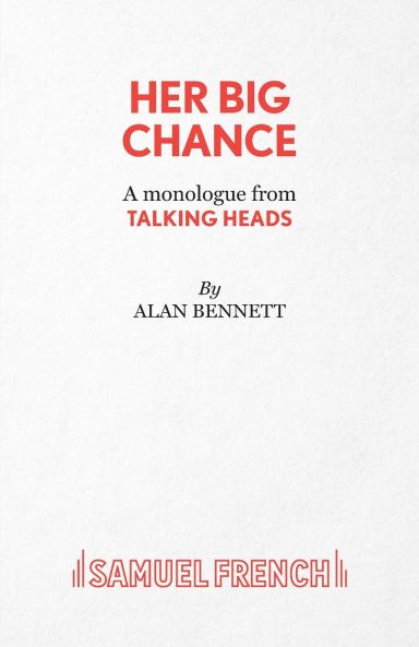 Her Big Chance - A monologue from Talking Heads