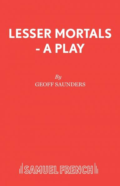 Lesser Mortals - A Play