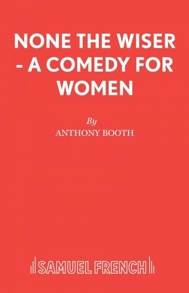 None the Wiser - A Comedy for Women