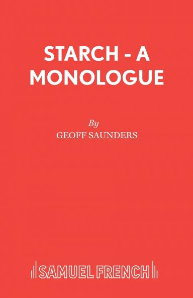 Starch - A monologue