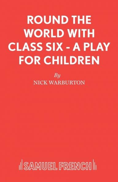 Round the World with Class Six - A play for children