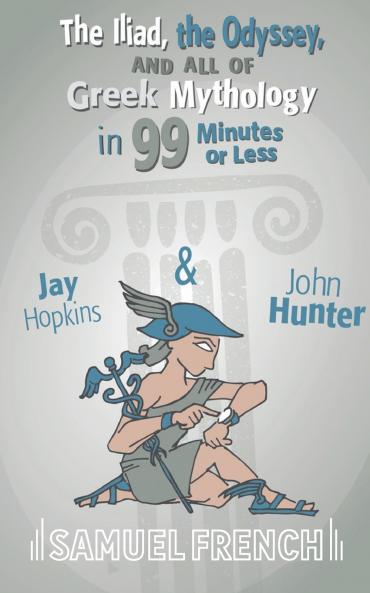 The Iliad the Odyssey and All of Greek Mythology in 99 Minutes or Less