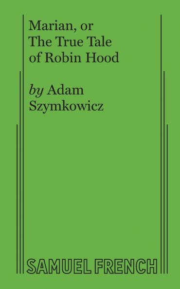 Marian or The True Tale of Robin Hood
