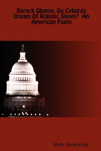 Barack Obama Do Cyborgs Dream Of Robotic Sheep?  An American Poem