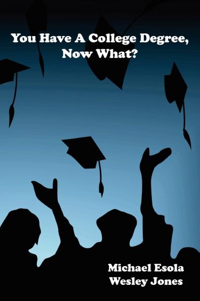 You Have A College Degree Now What?