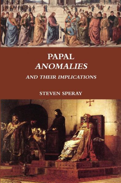 PAPAL ANOMALIES AND THEIR IMPLICATIONS